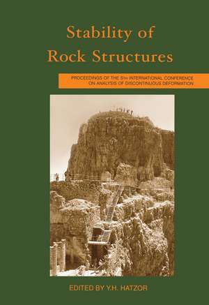 Stability of Rock Structures: Proceedings of the 5th International Conference ICADD-5, Ben Gurion University, Beer-Sheva, Israel, 6-10 October 2002 de Y.H. Hatzor