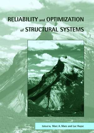 Reliability and Optimization of Structural Systems: Proceedings of the 11th IFIP WG7.5 Working Conference, Banff, Canada, 2-5 November 2003 de Marc Maes