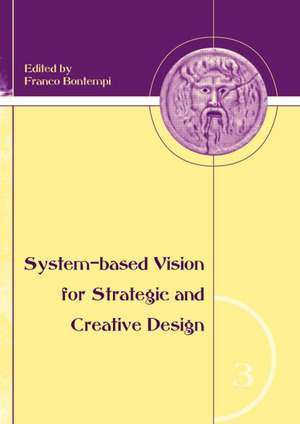 System-Based Vision for Strategic and Creative Design: Proceedings of the 2nd International Conference, Rome, Italy, 23-26 September 2006 de F. Bontempi