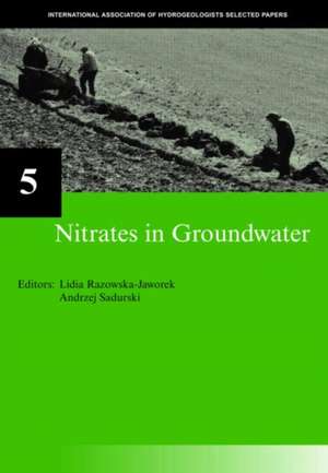 Nitrates in Groundwater: IAH Selected Papers on Hydrogeology 5 de Lidia Razowska-Jaworek