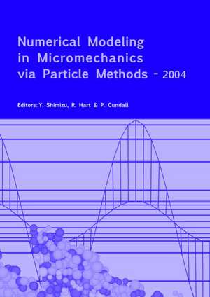 Numerical Modeling in Micromechanics via Particle Methods - 2004: Proceedings of the 2nd International PFC Symposium, Kyoto, Japan, 28-29 October 2004 de Y. Shimizu