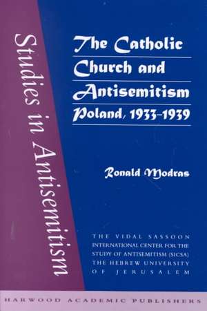 The Catholic Church and Antisemitism de Ronald Modras