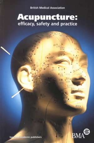 Acupuncture: Efficacy, Safety and Practice de British Medical Association