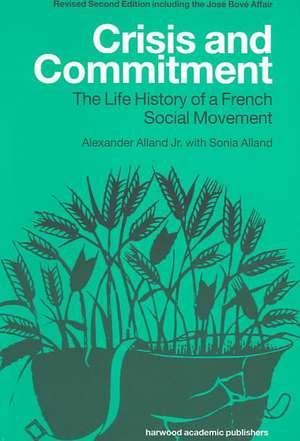 Crisis and Commitment: the Life History of a French Social Movement de Sonia Alland