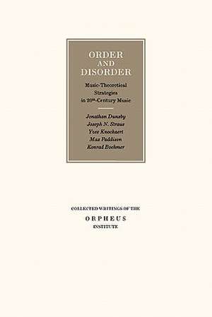 Order and Disorder: Music-Theoretical Strategies in 20th Century Music de Jonathan Dunsby
