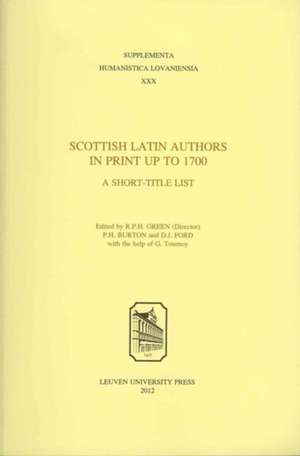 Scottish Latin Authors in Print Up to 1700: A Short-Title List de R P H Green