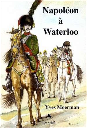 Napoleon a Waterloo de Yves Moerman