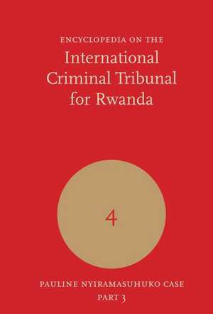 Encyclopedia on the International Criminal Tribunal for Rwanda: Pauline Nyiramasuhuko Case Part 3/3 de K. Martens