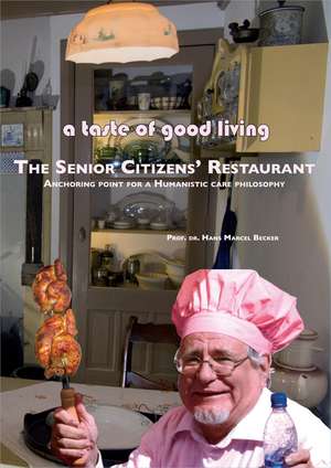 A Taste of Good Living: The Senior Citizens' Restaurant de Hans Marcel Becker