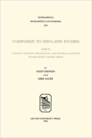 Companion to Neo-Latin Studies: Literary, Linguistic, Philological and Editorial Questions de Jozef Ijsewijn