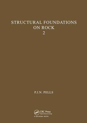 Structural Foundations on Rock, volume 2: Proceedings of the International Conference, Sydney, 7-9th May 1980 de P.J.N. Pells