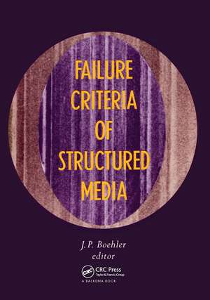 Failure Criteria of Structured Media: Proceedings of the CNRS international colloquium No 351, Villard-de-Lans, 21-24 June 1983 de J. P. Boehler