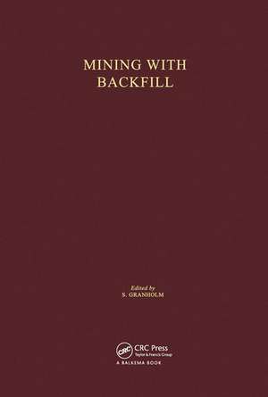 Mining with Backfill: Proceedings of the international symposium, Lulea, 7-9 June 1983 de S. Granholm