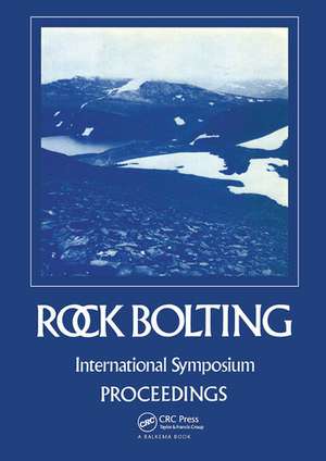 Rock bolting: Theory and application in mining and underground construction: Proceedings of the international symposium, Abisko, Sweden, 28 August-2 September 1983 de Ove Stephansson