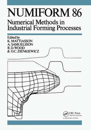 Numiform 86: Numerical Methods in Industrial Forming Processes: Proceedings of the 2nd international conference, Gothenburg, 25-29 August 1986 de K. Mattiasson