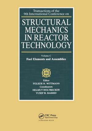 Structural mechanics in reactor technology, Vol.C: Fuel Elements and Assemblies: Transactions of 9th international conference on structural mechanics in reactor technology, Lausanne 17-21 August 1987 de F. H. Wittmann