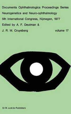 Neurogenetics and Neuro-Ophthalmology, 5th International Congress, Nijmegen, The Netherlands, 8-10 September, 1977 de A.F. Deutman