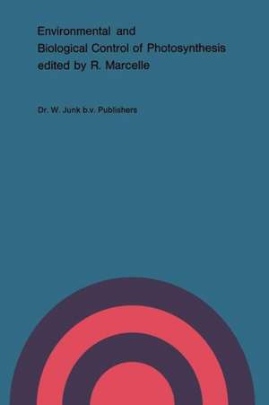 Environmental and Biological Control of Photosynthesis: Proceedings of a conference held at the ‘Limburgs Universitair Centrum’, Diepenbeek, Belgium, 26–30 August 1974 de R. Marcelle