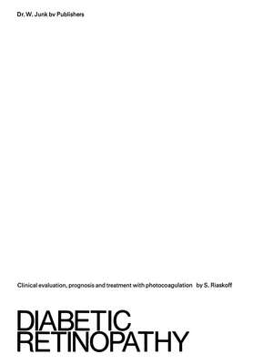 Diabetic Retinopathy: Clinical Evaluation, Prognosis and Treatment with Photocoagulation de S. Riaskoff