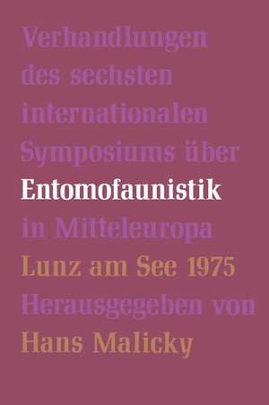 Verhandlungen des Sechsten Internationalen Symposiums über Entomofaunistik in Mitteleuropa de H. Malicky