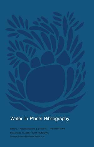 Water in Plants Bibliography, Volume 4, 1978: References no. 3687-5248/ABD-ZWE de J. Pospísilová