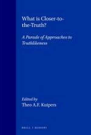 What is Closer-to-the-Truth?: A parade of approaches to truthlikeness de Theo A. F. Kuipers