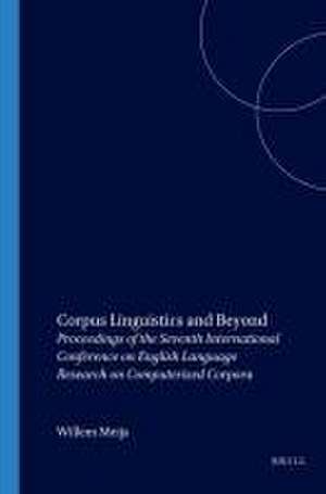 Corpus Linguistics and Beyond: Proceedings of the Seventh International Conference on English Language Research on Computerized Corpora de Willem Meijs