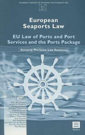 European Seaports Law: Eu Law of Ports and Port Services and the Ports Package de E. Van Hooydonk