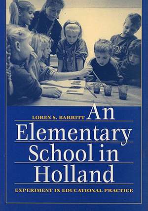 An Elementary School in Holland: Experiment in Educational Practice de Loren S. Barritt