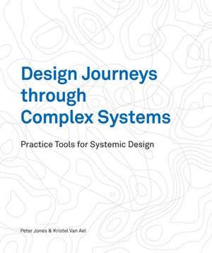 Design Journeys through Complex Systems de Peter Jones