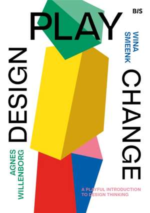 Design, Play, Change de Wina Smeenk