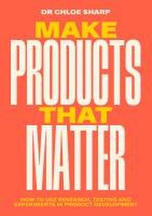 Make Products That Matter de Chloe Sharp