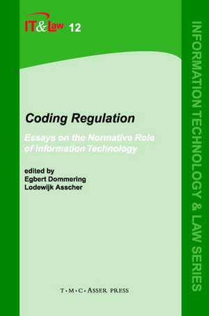 Coding Regulation: Essays on the Normative Role of Information Technology de Egbert Dommering