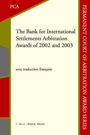 The Bank for International Settlements Arbitration Awards of 2002 and 2003 de Belinda Mcmahon