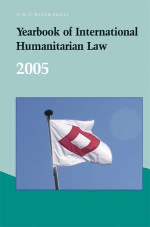 Yearbook of International Humanitarian Law – 2005 de Timothy McCormack