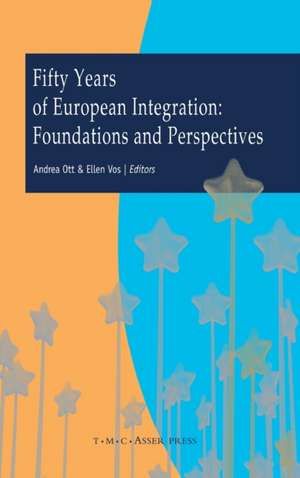 Fifty Years of European Integration: Foundations and Perspectives de Andrea Ott