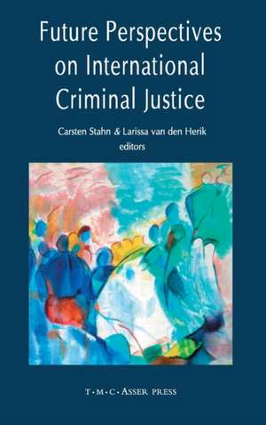 Future Perspectives on International Criminal Justice de Carsten Stahn