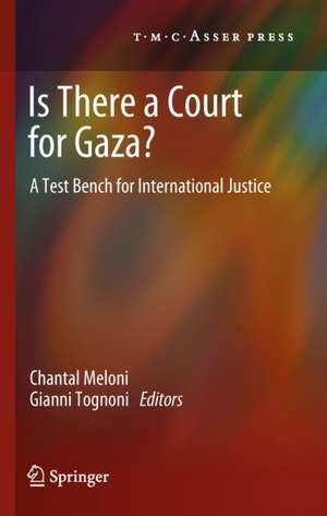 Is There a Court for Gaza?: A Test Bench for International Justice de Chantal Meloni