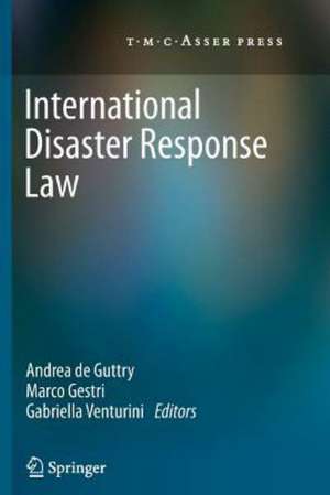 International Disaster Response Law de Andrea de Guttry