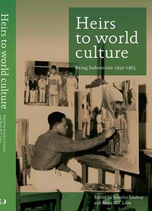 Heirs to World Culture: Being Indonesian, 1950-1965 de M.H.T. Sutedja-LIem