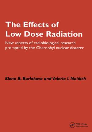 The Effects of Low Dose Radiation: New aspects of radiobiological research prompted by the Chernobyl nuclear disaster de Elena Burlakova