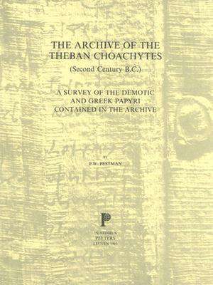 The Archive of the Theban Choachytes: A Survey of the Demotic and Greek Papyri Contained in the Archive de P. W. Pestman