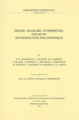 Editer, Traduire, Interpreter: Essais de Methodologie Philosophique de Steve G. Lofts