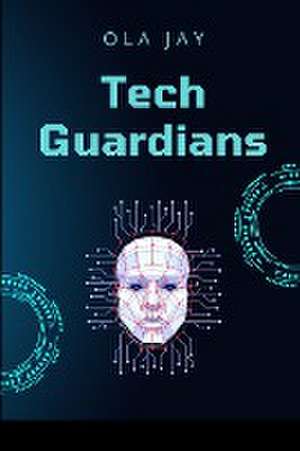 Tech Guardians de Ola Jay