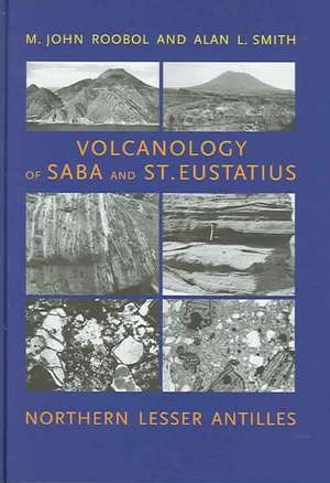 Volcanology of Saba and St. Eustatius, Northern Lesser Antilles de M. John Roobol