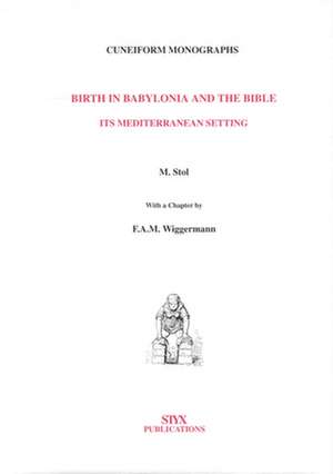 Birth in Babylonia and the Bible: Its Mediterranean setting de Stol