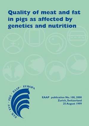 Quality of meat and fat in pigs as affected by genetics and nutrition: Proceedings of the joint session of the EAAP commissions on pig production, animal genetics and animal nutrition de Caspar Wenk