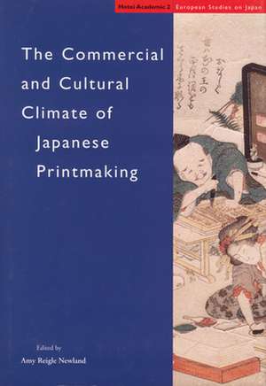 The Commercial and Cultural Climate of Japanese Printmaking de Amy Reigle Newland