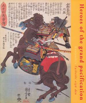 Heroes of the Grand Pacification: Kuniyoshi’s Taiheiki eiyū den de Elena Varshavskaya