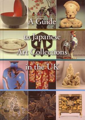 A Guide to Japanese Art Collections in the UK de Gregory Irvine